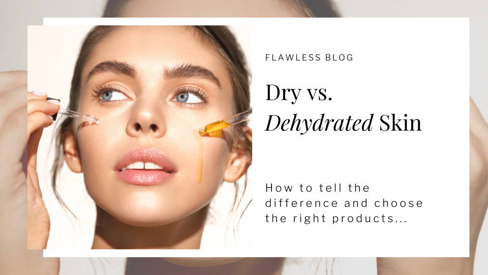 Dry Vs Dehydrated Skin Flawless By Melissa Fox 0698